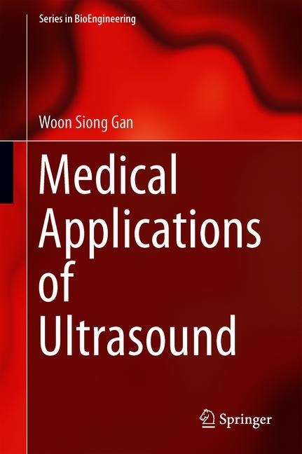 Medical Applications of Ultrasound - Woon Siong Gan