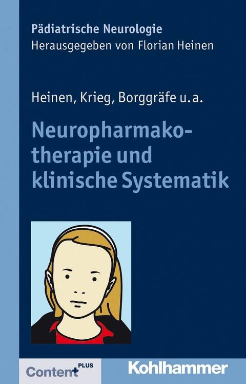 Neuropharmakotherapie und klinische Systematik - Florian Heinen, Sandro Krieg, Ingo Borggräfe, Matthias Kieslich, Jens J. Böhmer, Birgit Ertl-Wagner, Alenka Pecar