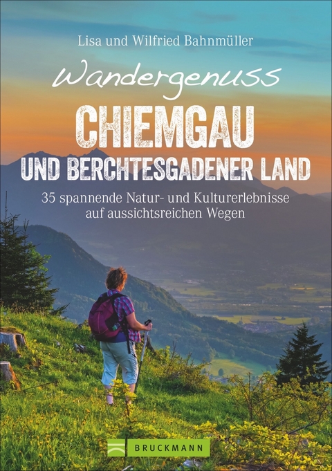 Wandergenuss Chiemgau und Berchtesgadener Land - Wilfried und Lisa Bahnmüller