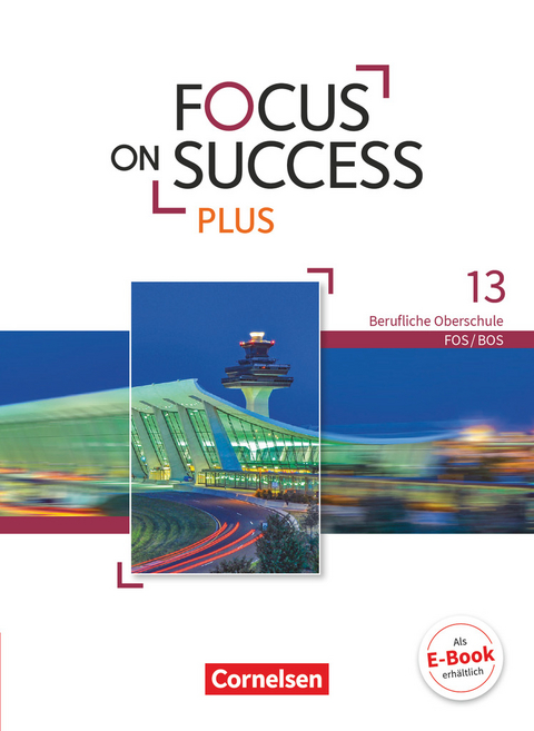 Focus on Success PLUS - Berufliche Oberschule: FOS/BOS - B2/C1: 13. Jahrgangsstufe - Josef Strasser, Sabine Lauber, Hildegard Träger