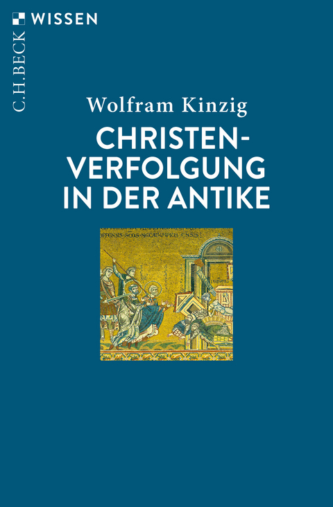 Christenverfolgung in der Antike - Wolfram Kinzig