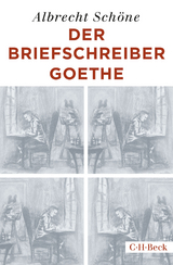 Der Briefschreiber Goethe - Albrecht Schöne