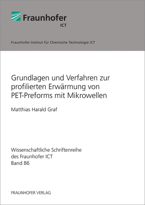 Grundlagen und Verfahren zur profilierten Erwärmung von PET-Preforms mit Mikrowellen - Matthias Harald Graf