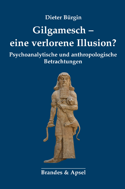 Gilgamesch – eine verlorene Illusion? - Dieter Bürgin