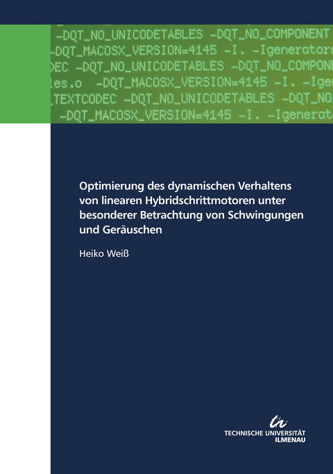 Optimierung des dynamischen Verhaltens von linearen Hybridschrittmotoren unter besonderer Betrachtung von Schwingungen und Geräuschen - Heiko Weiß