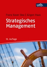 Strategisches Management - Bea, Franz Xaver; Haas, Jürgen