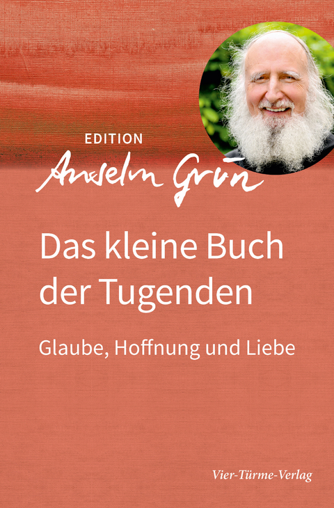 Das kleine Buch der Tugenden - Anselm Grün