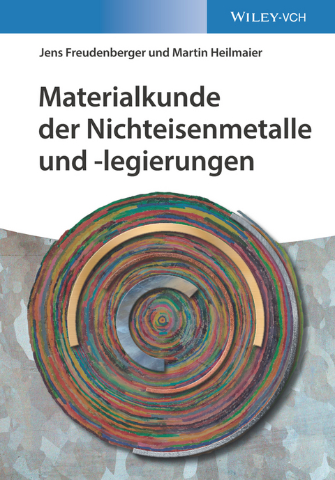 Materialkunde der Nichteisenmetalle und -legierungen - Jens Freudenberger, Martin Heilmaier