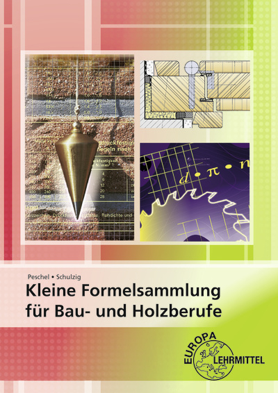 Kleine Formelsammlung für Bau- und Holzberufe - Peter Peschel, Sven Schulzig