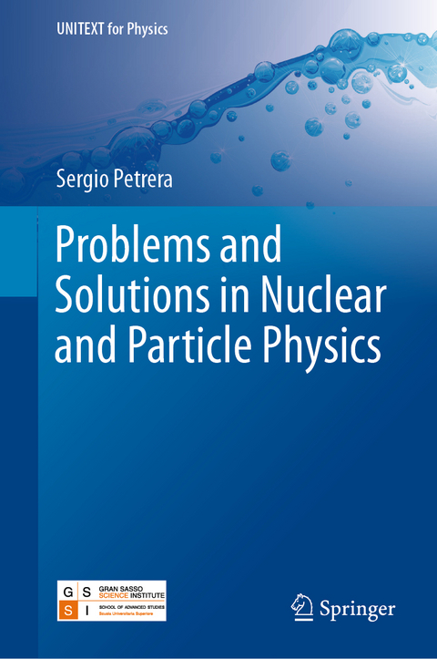 Problems and Solutions in Nuclear and Particle Physics - Sergio Petrera