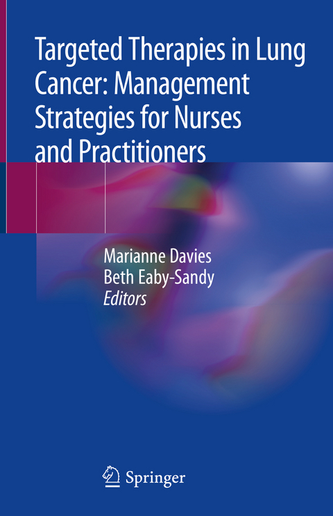 Targeted Therapies in Lung Cancer: Management Strategies for Nurses and Practitioners - 
