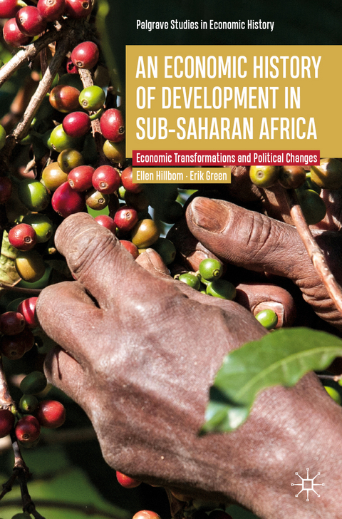 An Economic History of Development in sub-Saharan Africa - Ellen Hillbom, Erik Green