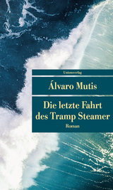 Die letzte Fahrt des Tramp Steamer - Álvaro Mutis