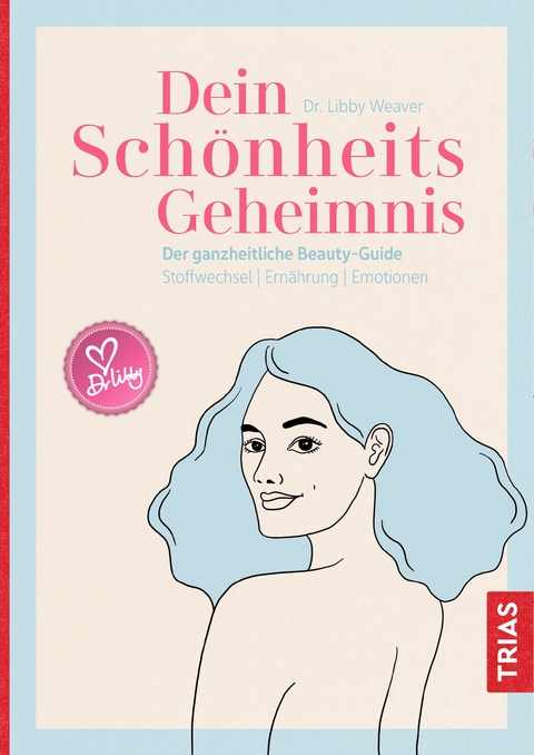 Dein Schönheitsgeheimnis - Libby Weaver