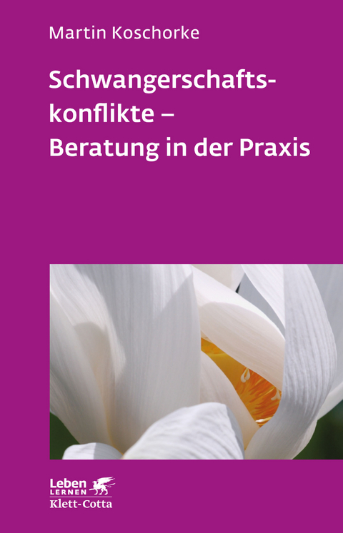 Schwangerschaftskonflikte - Beratung in der Praxis - Martin Koschorke