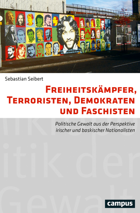 Freiheitskämpfer, Terroristen, Demokraten und Faschisten - Sebastian Seibert