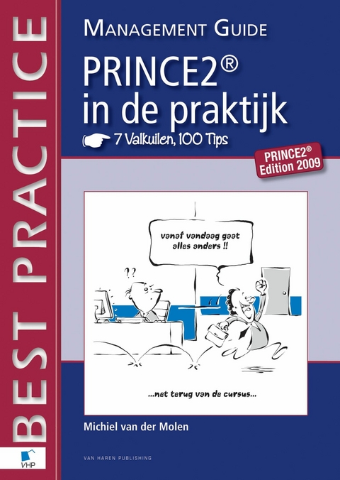 PRINCE2 in de Praktijk - 7 Valkuilen, 100 Tips - Management guide -  Michiel van der Molen