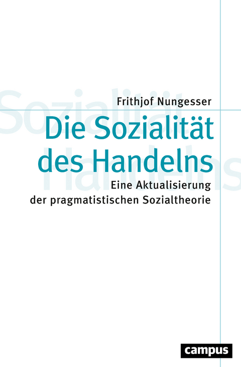 Die Sozialität des Handelns - Frithjof Nungesser