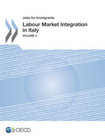 Jobs for Immigrants (Vol. 4) Labour Market Integration in Italy -  Oecd