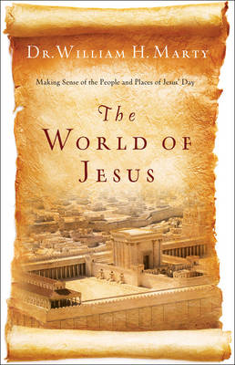 World of Jesus -  Dr. William H. Marty