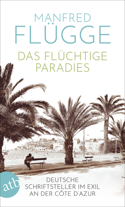 Das flüchtige Paradies - Manfred Flügge