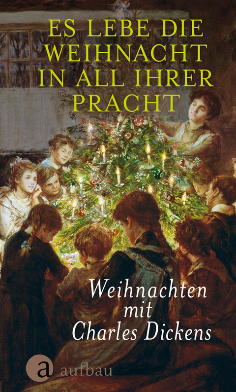 Es lebe die Weihnacht in all ihrer Pracht - Charles Dickens