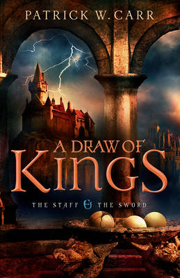 Draw of Kings (The Staff and the Sword) -  Patrick W. Carr