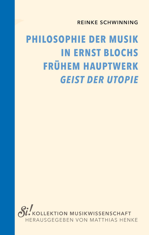Philosophie der Musik in Ernst Blochs frühem Hauptwerk "Geist der Utopie" - Reinke Schwinning