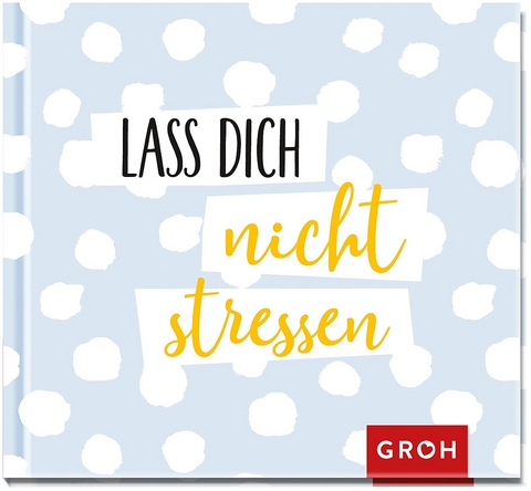 Lass dich nicht stressen - 