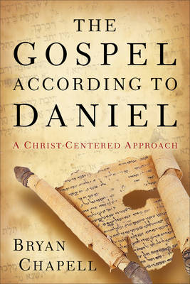 Gospel according to Daniel -  Bryan Chapell