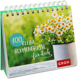 100 kleine Blumengrüße für dich -  GROH Verlag