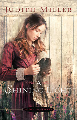 Shining Light (Home to Amana Book #3) -  Judith Miller