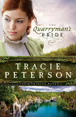 Quarryman's Bride (Land of Shining Water Book #2) -  Tracie Peterson