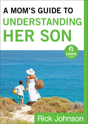 Mom's Guide to Understanding Her Son (Ebook Shorts) -  Rick Johnson