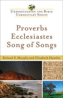 Proverbs, Ecclesiastes, Song of Songs (Understanding the Bible Commentary Series) -  Elizabeth Huwiler,  Roland E. Murphy