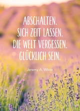 Magnet: Abschalten. Sich Zeit lassen. Die Welt vergessen. Glücklich sein. (Jeremy White)