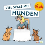 Uli Stein für Tierfreunde: Viel Spaß mit Hunden - Stein, Uli