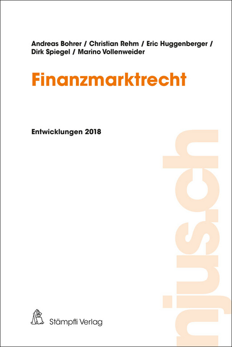 Finanzmarktrecht - Andreas Bohrer, Christian Rehm, Eric Huggenberger, Dirk Spiegel, Marino Vollenweider