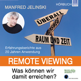 Remote Viewing - Was können wir damit erreichen? - Manfred Jelinski