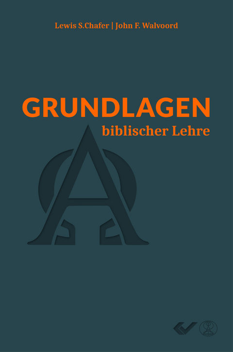 Grundlagen biblischer Lehre - Lewis S. Chafer, John F. Walvoord