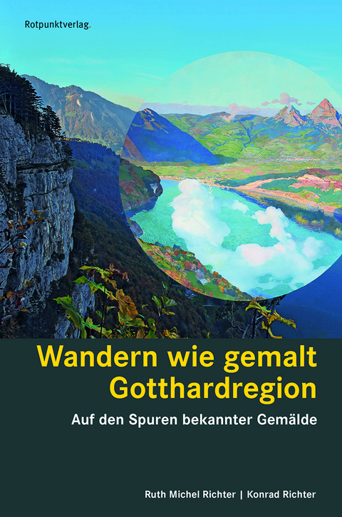 Wandern wie gemalt Gotthardregion - Ruth Michel Richter, Konrad Richter