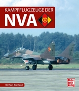 Kampfflugzeuge der NVA - Michael Normann