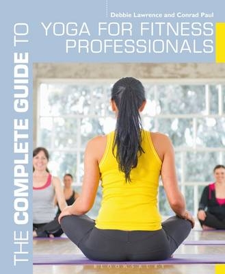 Complete Guide to Yoga for Fitness Professionals -  Paul Conrad Paul,  Lawrence Debbie Lawrence