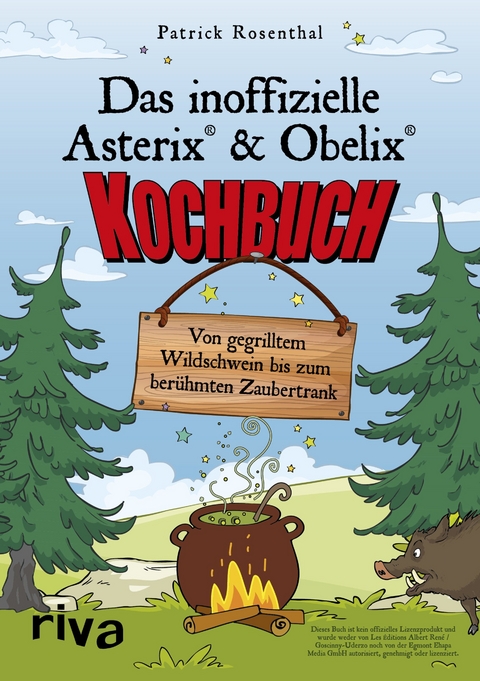 Das inoffizielle Asterix®-&-Obelix®-Kochbuch - Patrick Rosenthal