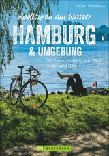 Radtouren am Wasser Hamburg & Umgebung - Herbert Rönneburg