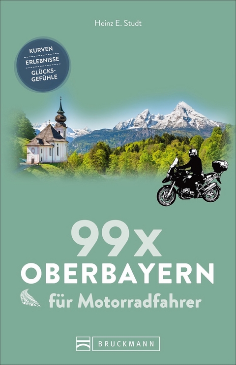 99 x Oberbayern für Motorradfahrer - Heinz E. Studt