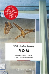 500 Hidden Secrets Rom - Luisa Grigoletto, Christopher Livesay