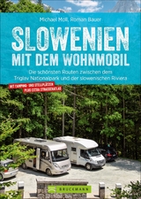 Slowenien mit dem Wohnmobil - Michael Moll, Roman Bauer