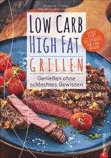 Low Carb High Fat. Grillen - Susanne Cremer