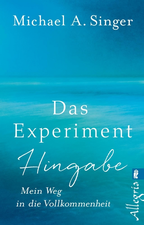 Das Experiment Hingabe - Michael A. Singer